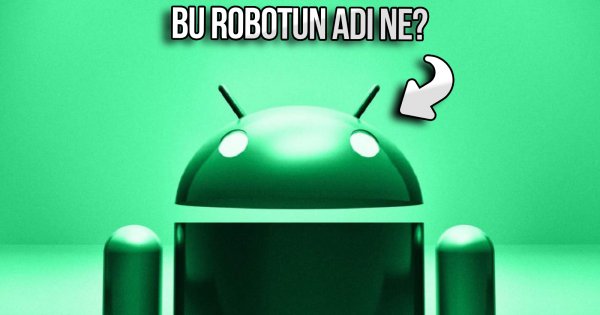 Yılların tartışması sona erdi! Android logosundaki robotun adı açıklandı